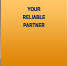 YOUR RELIABLE PARTNER